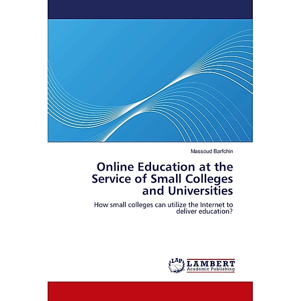 ONLINE EDUCATION AT THE SERVICE OF SMALL COLLEGES AND UNIVERSITIES, MASSOUD BARFCHIN