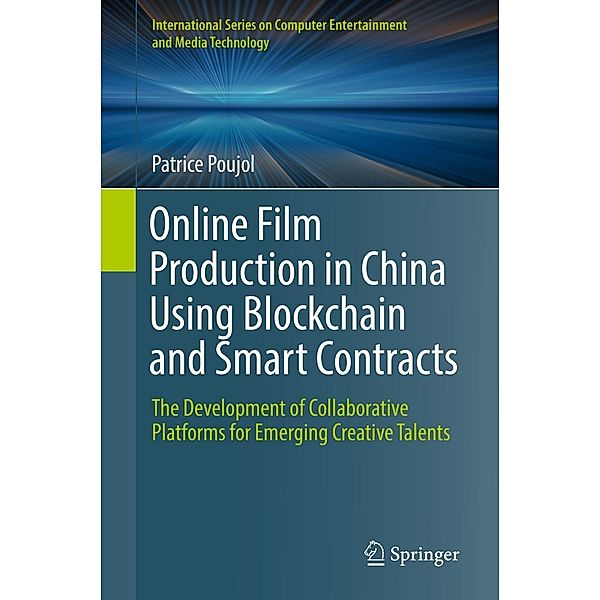 Online Film Production in China Using Blockchain and Smart Contracts / International Series on Computer, Entertainment and Media Technology, Patrice Poujol