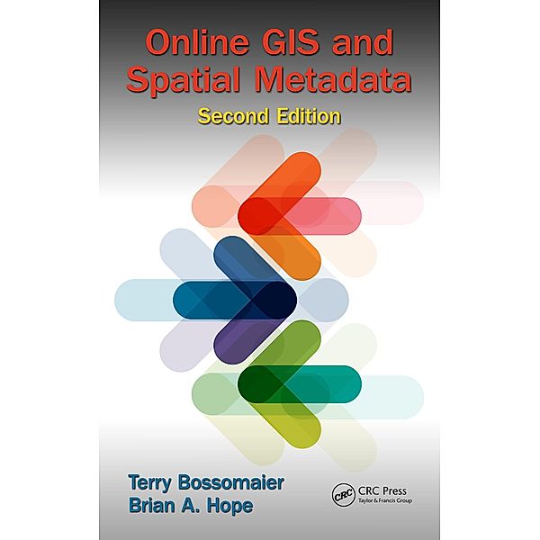 Online GIS and Spatial Metadata, Terry Bossomaier, Brian A. Hope