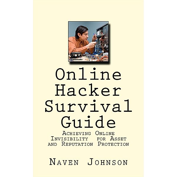 Online Hacker Survival Guide / Naven Johnson, Naven Johnson