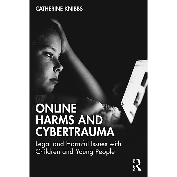 Online Harms and Cybertrauma, Catherine Knibbs