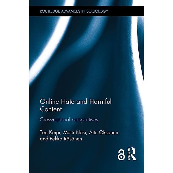 Online Hate and Harmful Content / Routledge Advances in Sociology, Teo Keipi, Matti Näsi, Atte Oksanen, Pekka Räsänen