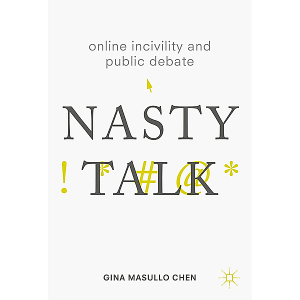 Online Incivility and Public Debate, Gina Masullo Chen