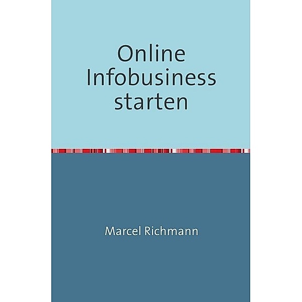 Online Infobusiness starten, Marcel Richmann