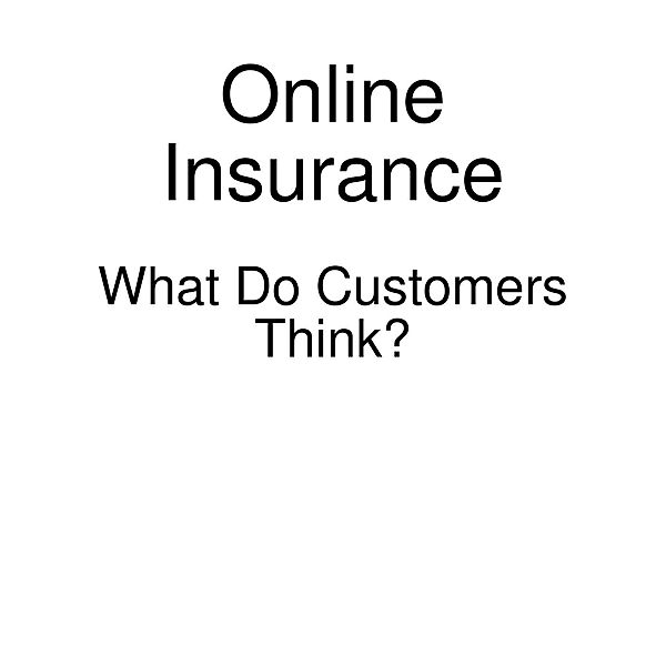 Online Insurance - What Do Customers Think?, Kevin Pledge