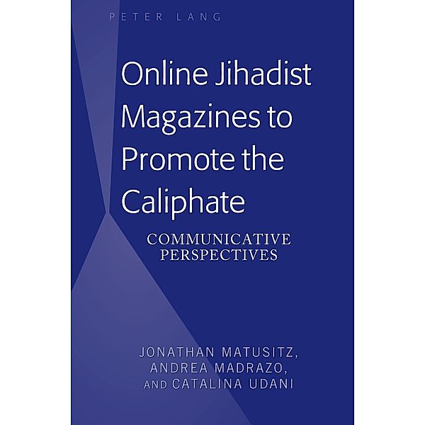 Online Jihadist Magazines to Promote the Caliphate, Jonathan Matusitz, Andrea Madrazo, Catalina Udani