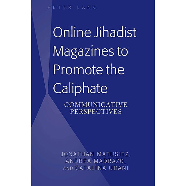 Online Jihadist Magazines to Promote the Caliphate, Jonathan Matusitz, Andrea Madrazo, Catalina Udani