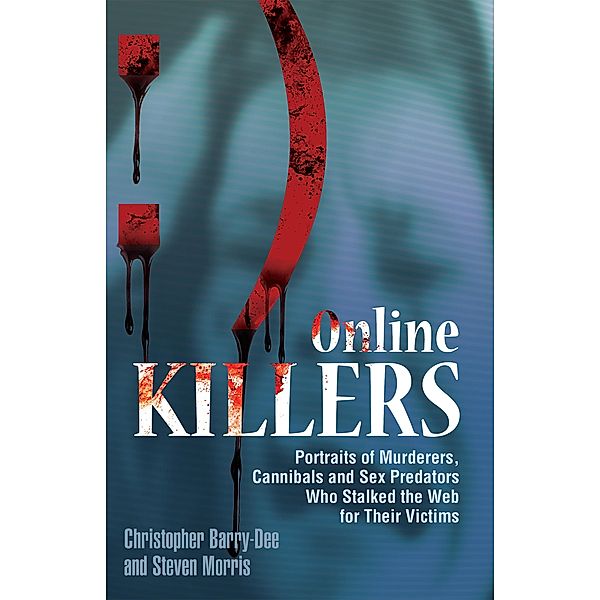Online Killers, Christopher Berry-Dee, Steven Morris