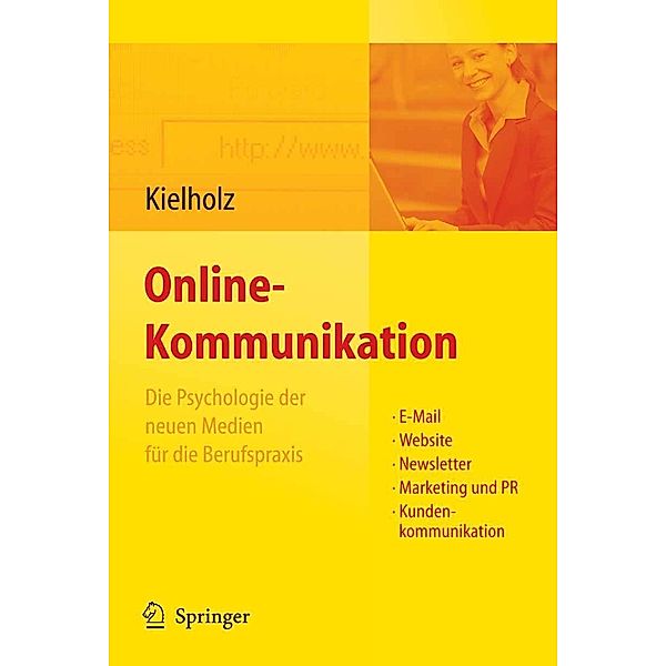 Online-Kommunikation - Die Psychologie der neuen Medien für die Berufspraxis: E-Mail, Website, Newsletter, Marketing, Kundenkommunikation, Annette Kielholz