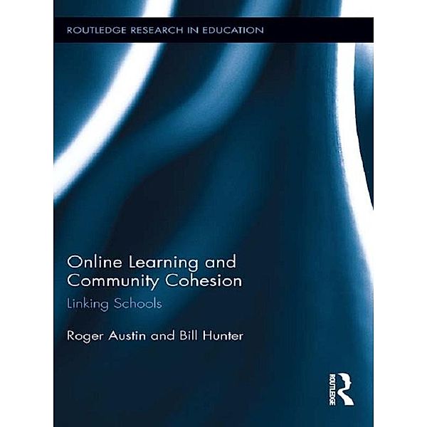 Online Learning and Community Cohesion / Routledge Research in Education, Roger Austin, Bill Hunter