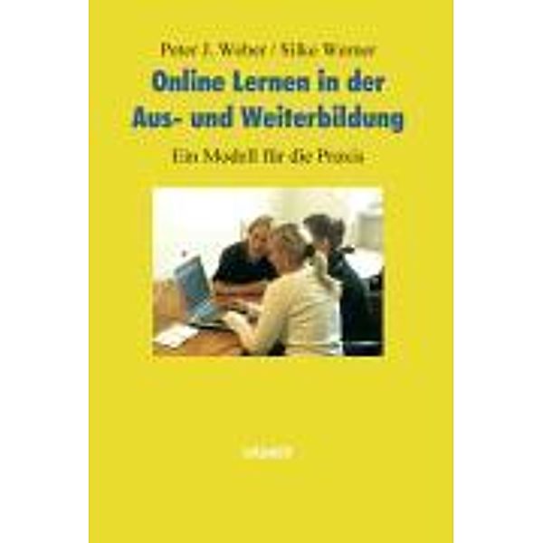 Online Lernen in der Aus- und Weiterbildung, Peter J. Weber, Silke Werner