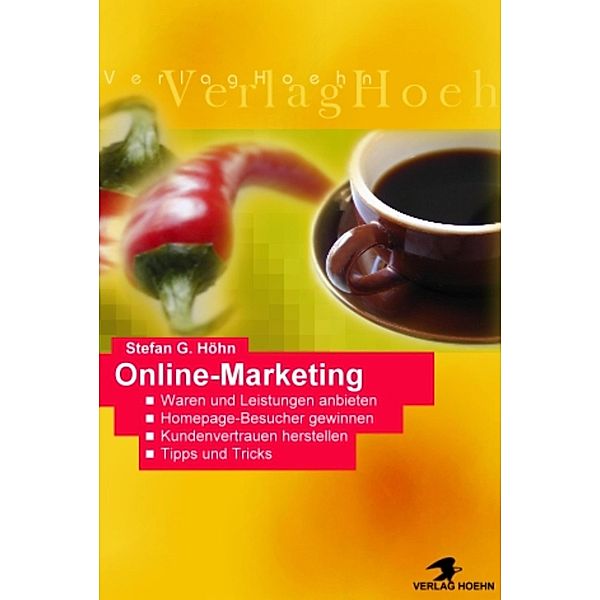 Online Marketing - Der absolute perfekte Einstieg - Ohne Folgekosten, Stefan Höhn