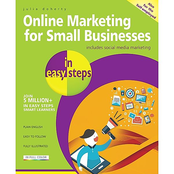 Online Marketing for Small Businesses in easy steps / In Easy Steps, Julia Doherty