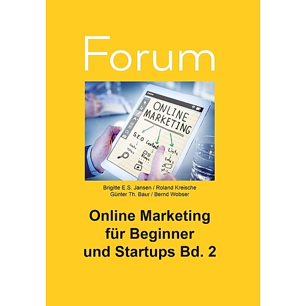 Online Marketing für Beginner und Startups 2, Roland Kreische, Günter Th. Baur, Bernd Wobser, Brigitte E. S. Jansen