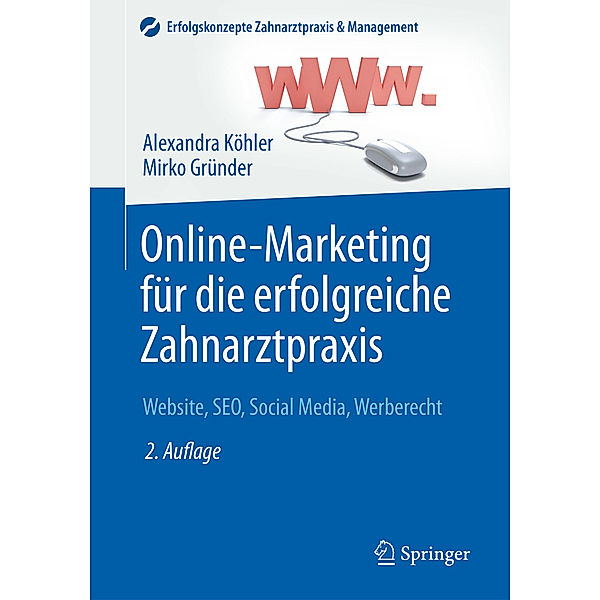 Online-Marketing für die erfolgreiche Zahnarztpraxis, Alexandra Köhler, Mirko Gründer