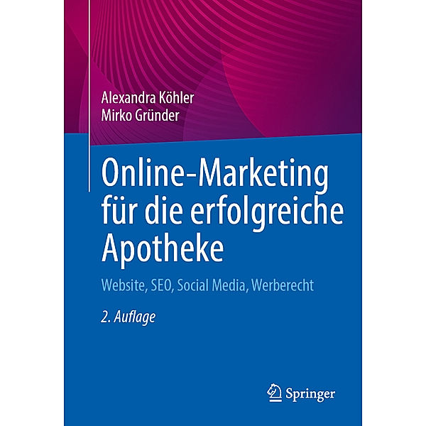 Online-Marketing für die erfolgreiche Apotheke, Alexandra Köhler, Mirko Gründer