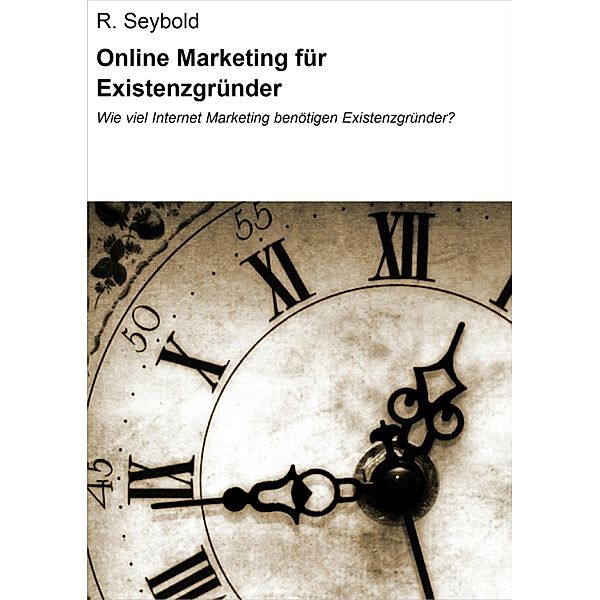 Online Marketing für Existenzgründer, R. Seybold