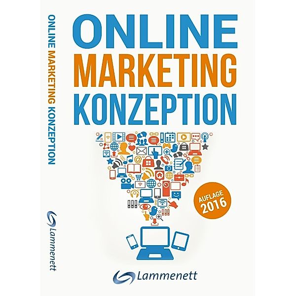 Online-Marketing-Konzeption - 2016: Der Weg zum optimalen Online-Marketing-Konzept., Erwin Lammenett