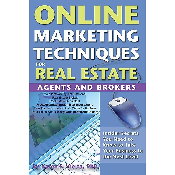 Online Marketing Techniques for Real Estate Agents and Brokers, Karen Vieira