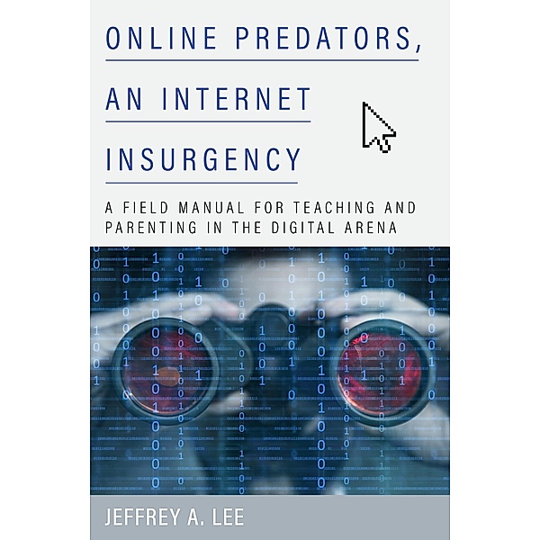 Online Predators, an Internet Insurgency, Jeffrey A. Lee