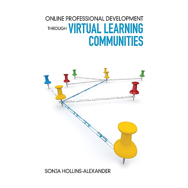 Online Professional Development Through Virtual Learning Communities, Sonja Hollins-Alexander