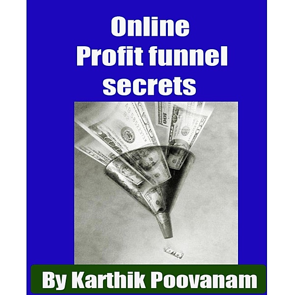 Online Profit funnel secrets, Karthik Poovanam