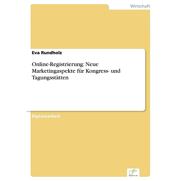 Online-Registrierung: Neue Marketingaspekte für Kongress- und Tagungsstätten, Eva Rundholz