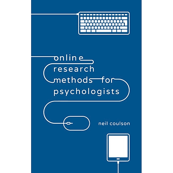 Online Research Methods for Psychologists, Neil Coulson