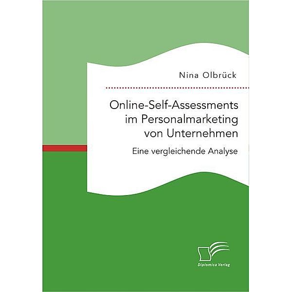 Online-Self-Assessments im Personalmarketing von Unternehmen: Eine vergleichende Analyse, Nina Olbrück