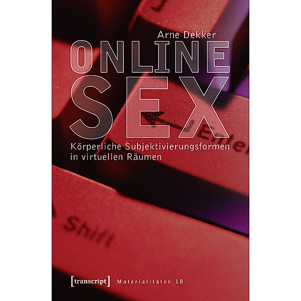 Online-Sex / Materialitäten Bd.18, Arne Dekker