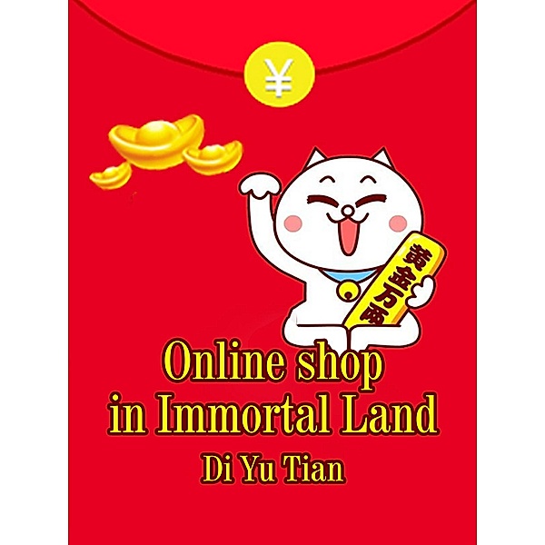 Online shop in Immortal Land, Di YuTian