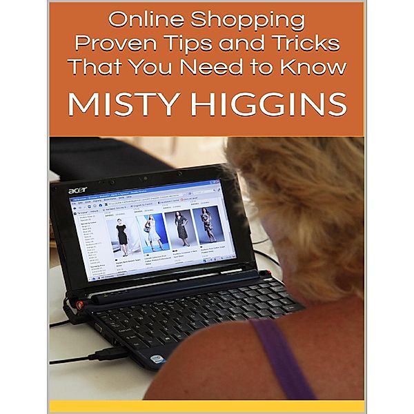 Online Shopping: Proven Tips and Tricks That You Need to Know, Misty Higgins