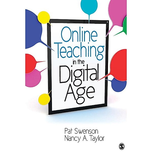 Online Teaching in the Digital Age, Pat Swenson, Nancy A. Taylor
