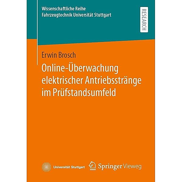 Online-Überwachung elektrischer Antriebsstränge im Prüfstandsumfeld / Wissenschaftliche Reihe Fahrzeugtechnik Universität Stuttgart, Erwin Brosch