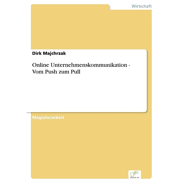 Online Unternehmenskommunikation - Vom Push zum Pull, Dirk Majchrzak