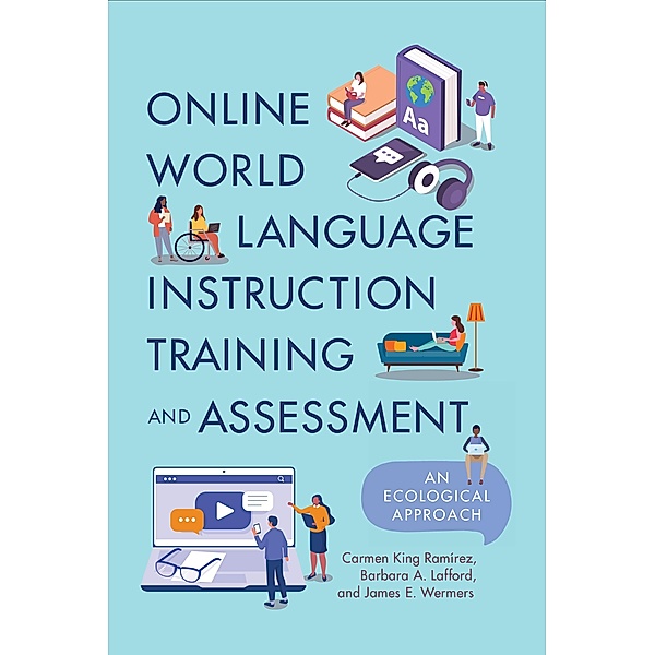 Online World Language Instruction Training and Assessment, Carmen King Ramírez, Barbara A. Lafford, James E. Wermers