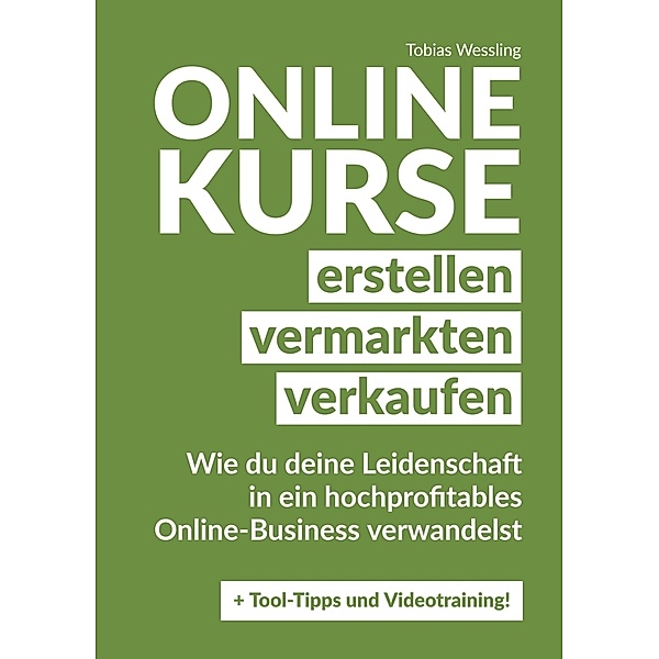 Onlinekurse erstellen, vermarkten und verkaufen, Tobias Weßling
