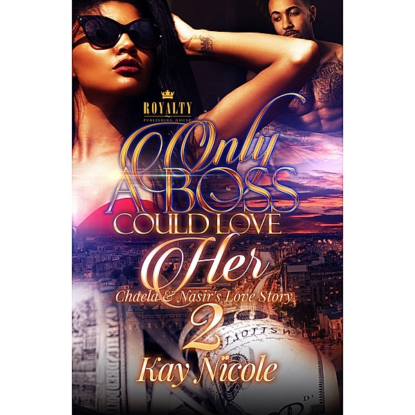 Only A Boss Could Love Her 2 / Only A Boss Could Love Her Bd.2, Kay Nicole
