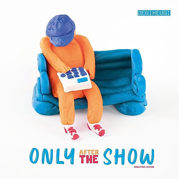 Only After The Show (Remastered Reissue), Degiheugi