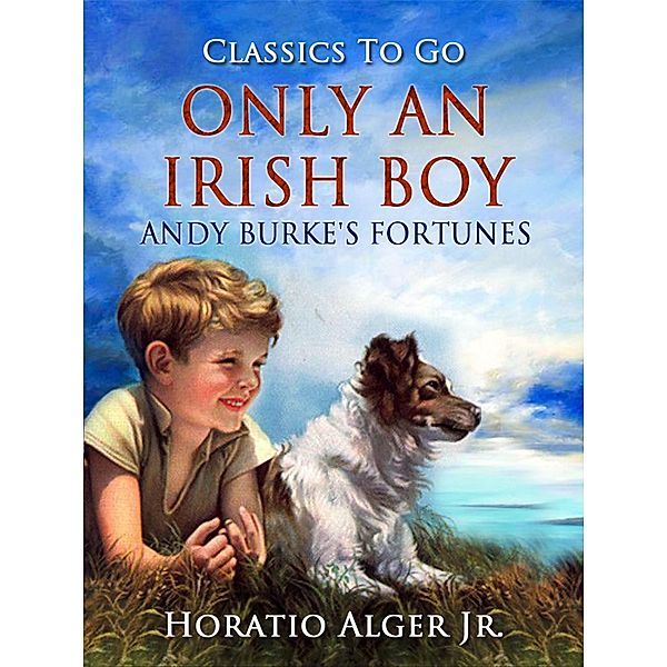Only An Irish Boy Andy Burke's Fortunes, Horatio Alger