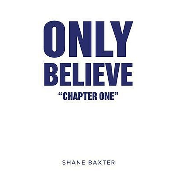 Only Believe, Shane Baxter