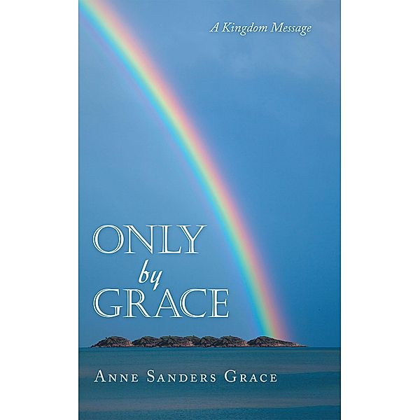 Only by Grace, Anne Sanders Grace