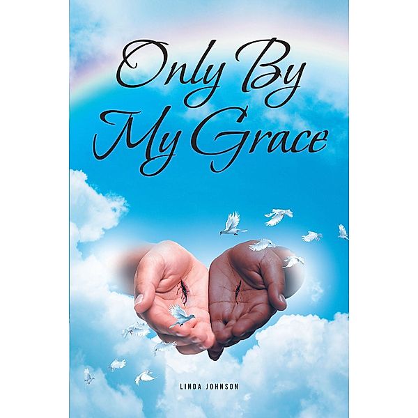 Only By My Grace, Linda Johnson