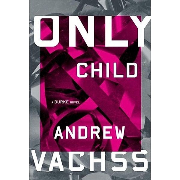 Only Child / Burke Series Bd.14, Andrew H. Vachss