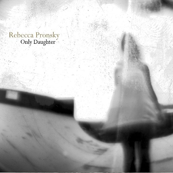 Only Daughter, Rebecca Pronsky