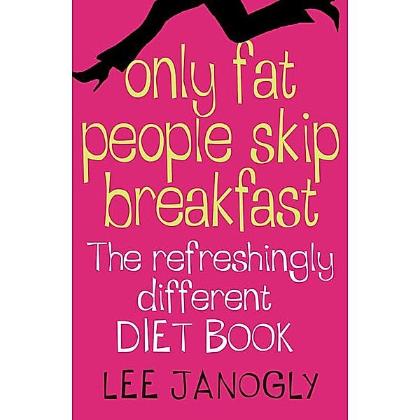 Only Fat People Skip Breakfast, Lee Janogly