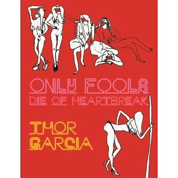 Only Fools Die of Heartbreak, Thor Garcia