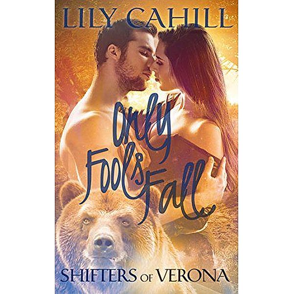 Only Fools Fall (Shifters of Verona, #3) / Shifters of Verona, Lily Cahill