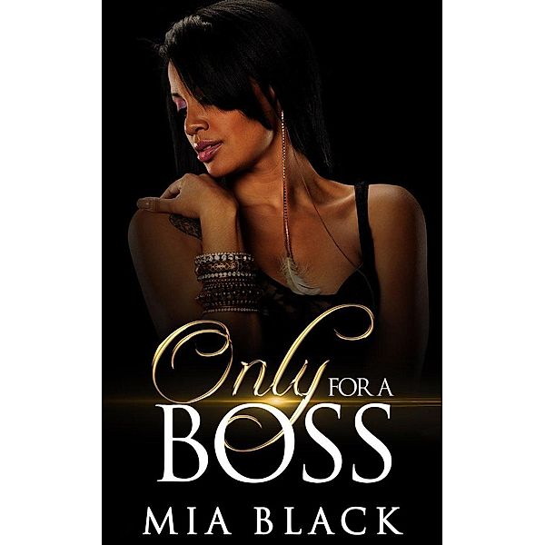 Only For A Boss (Loving a boss series, #1), Mia Black