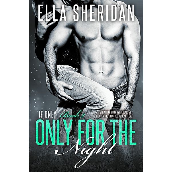 Only for the Night (If Only, #2) / If Only, Ella Sheridan